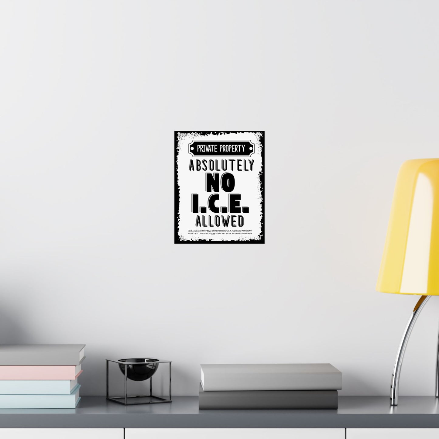 Absolutely No I.C.E. Allowed Private Property Poster by Spinsterly Co, black and white matte legal rights text block