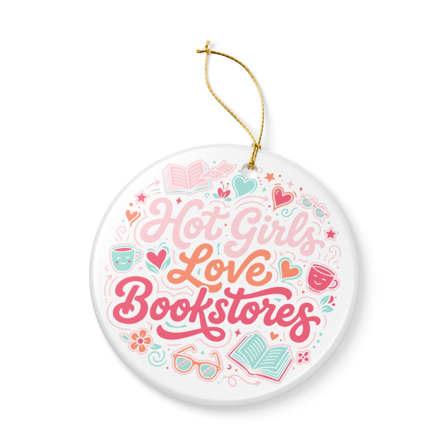 Hot Girls Love Bookstores | Ceramic Holiday Ornament