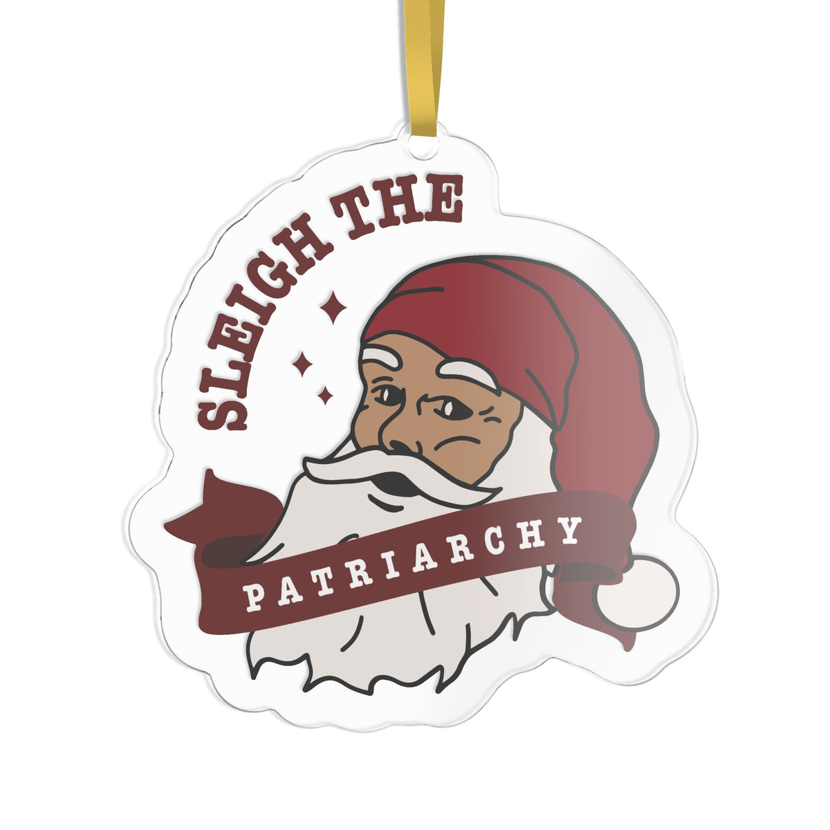 A die-cut Christmas ornament featuring a cartoon illustration of a bearded man in a red Santa hat with the text 'SLEIGH THE PATRIARCHY' on a white background.