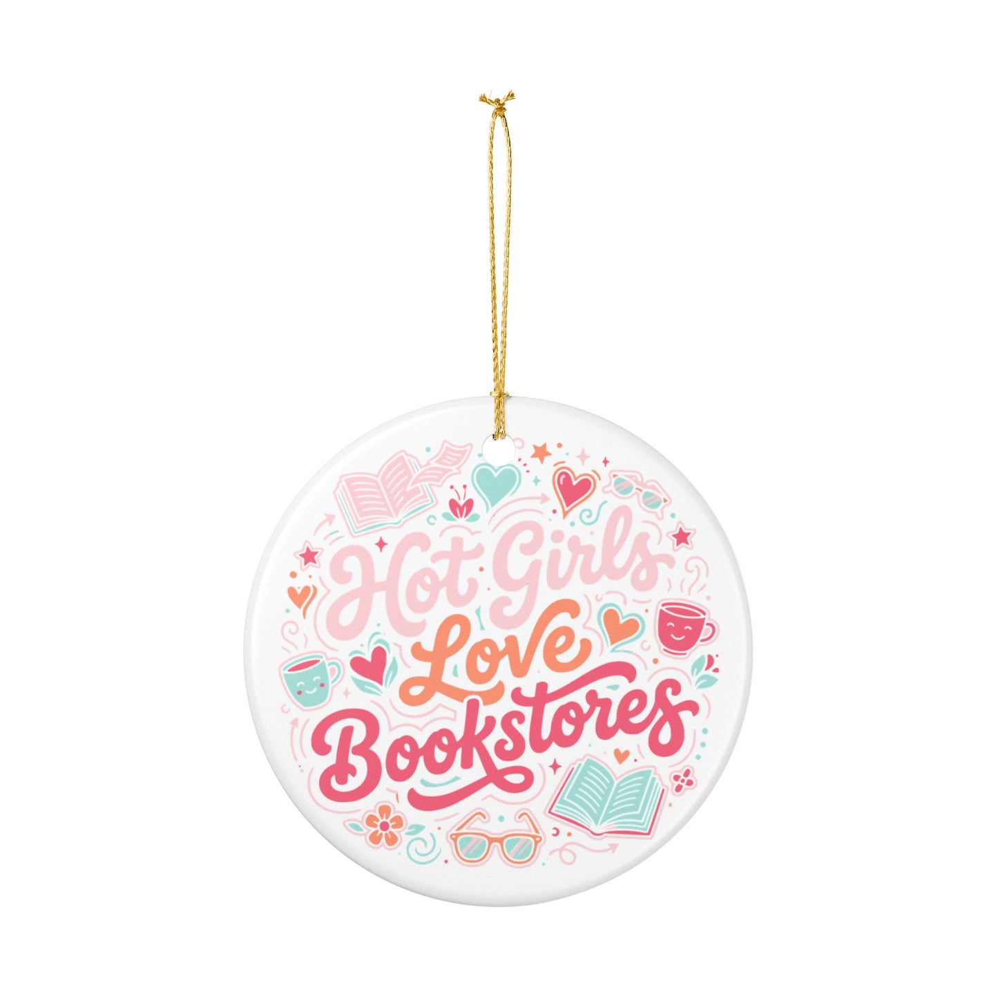Hot Girls Love Bookstores | Ceramic Holiday Ornament