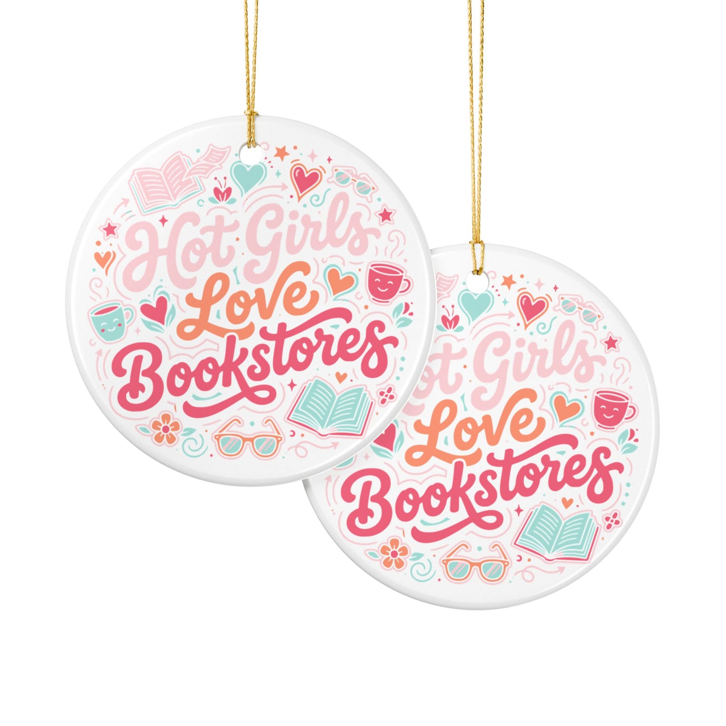 Hot Girls Love Bookstores | Ceramic Holiday Ornament
