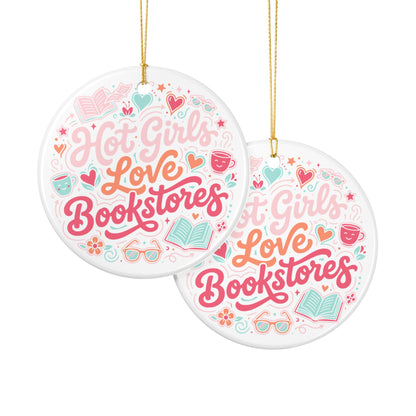 Hot Girls Love Bookstores | Ceramic Holiday Ornament