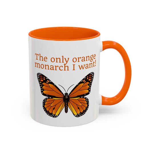 The Only Orange Monarch I Want Butterfly Accent Coffee Mug by Spinsterly Co, glossy ceramic with C handle