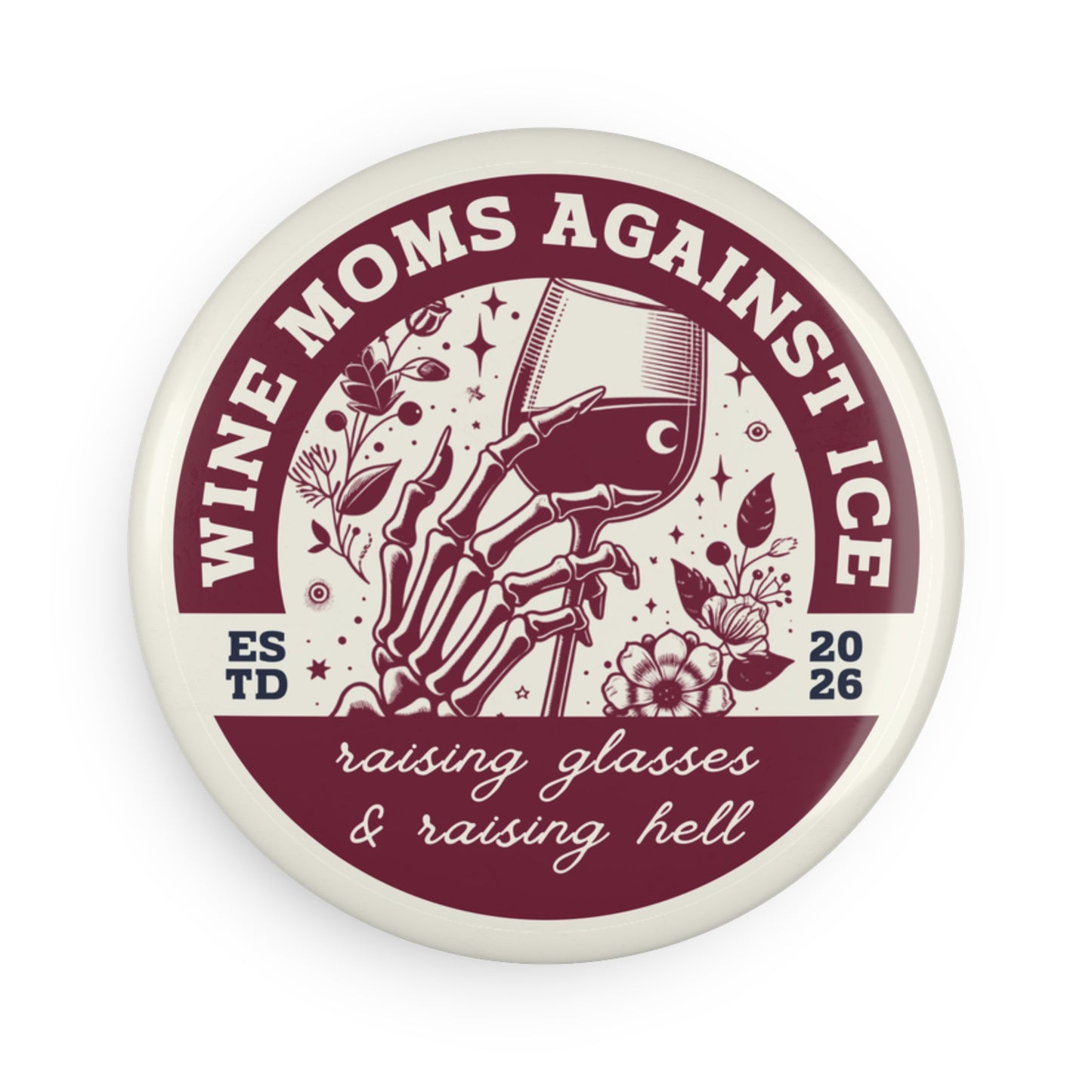 Wine Moms Against Ice Button Magnet Skeleton Hand Wine Glass Fridge Magnet Spinsterly Co round magnet with maroon badge
