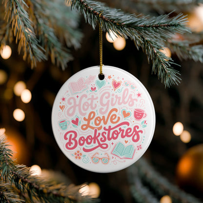 Hot Girls Love Bookstores | Ceramic Holiday Ornament