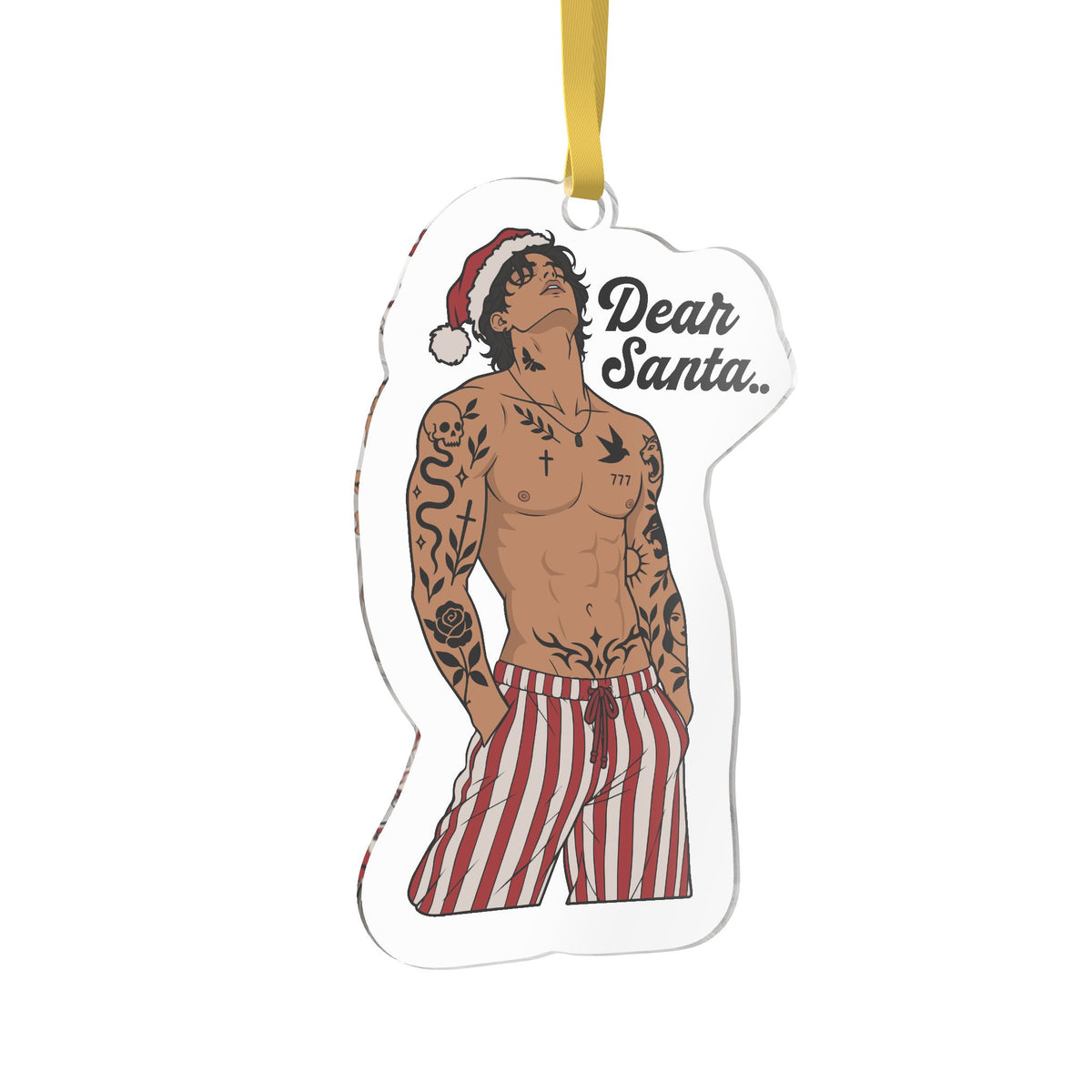 A die-cut acrylic Christmas ornament featuring an illustrated shirtless tattooed man wearing a Santa hat and red-and-white striped shorts, with the text 'Dear Santa.