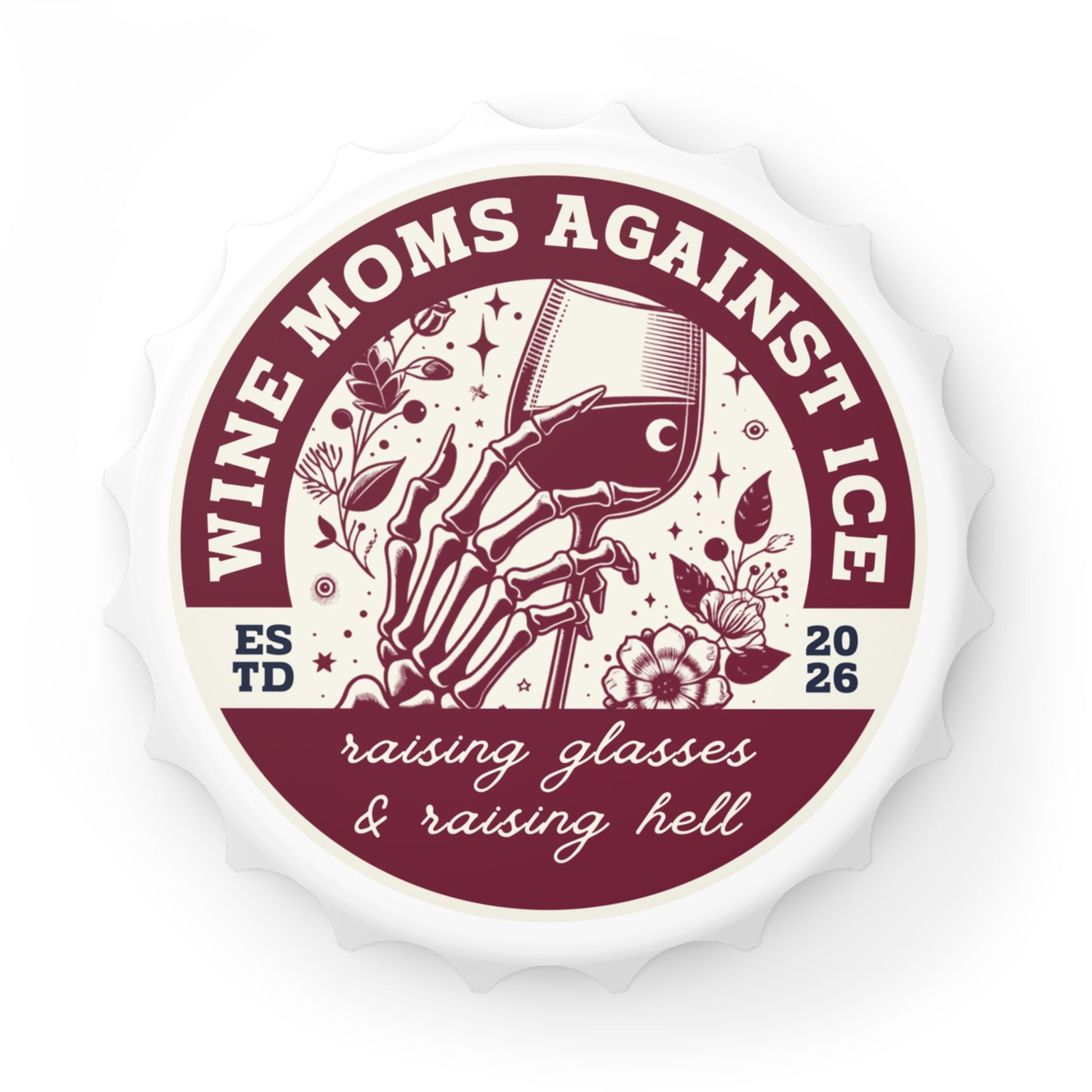 Wine Moms Against Ice Bottle Opener by Spinsterly Co, white skeleton hand wine glass design, 3 inch cap shape