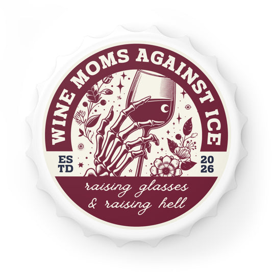 Wine Moms Against Ice Bottle Opener by Spinsterly Co, white skeleton hand wine glass design, 3 inch cap shape