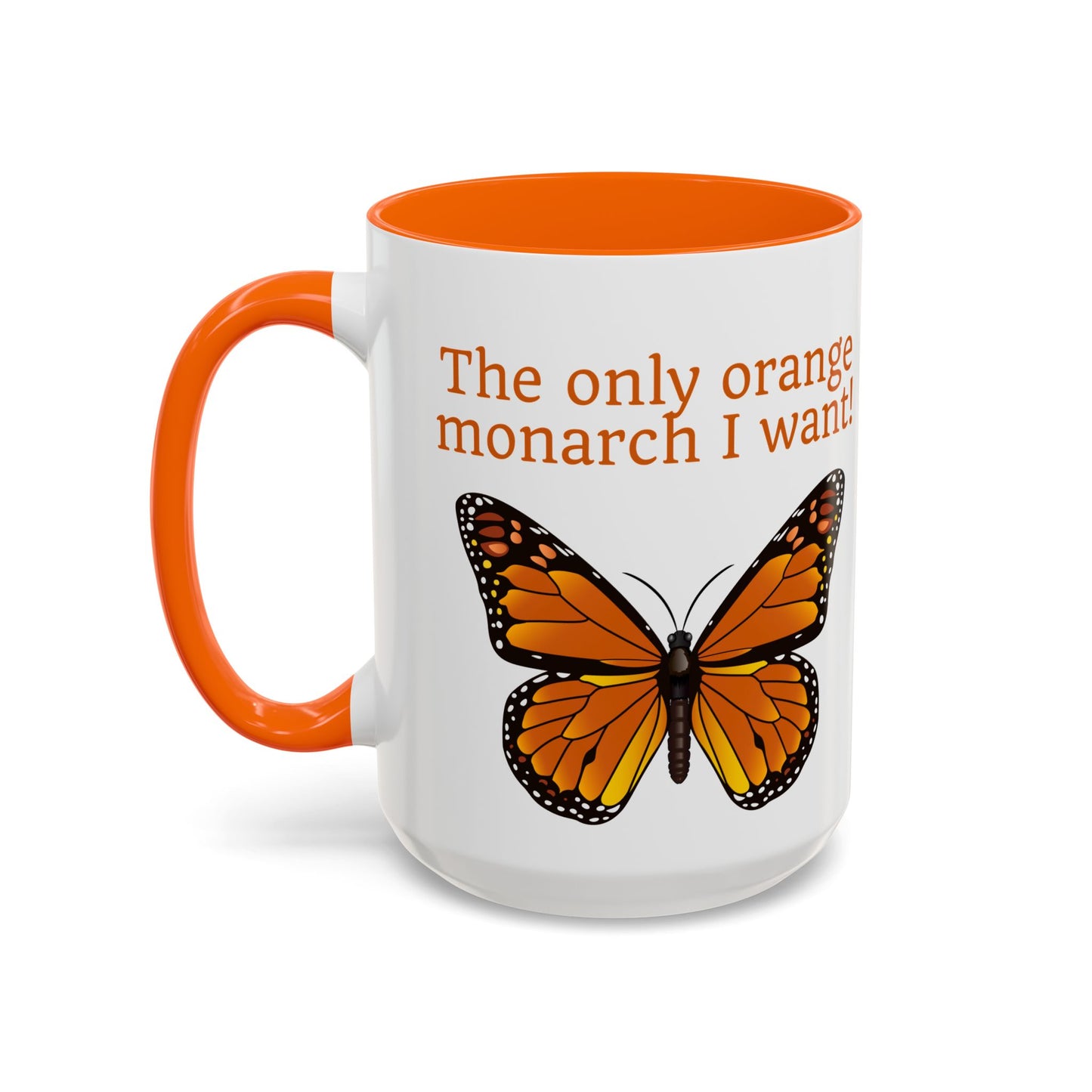 The Only Orange Monarch I Want Butterfly Accent Coffee Mug by Spinsterly Co, glossy ceramic with C-handle