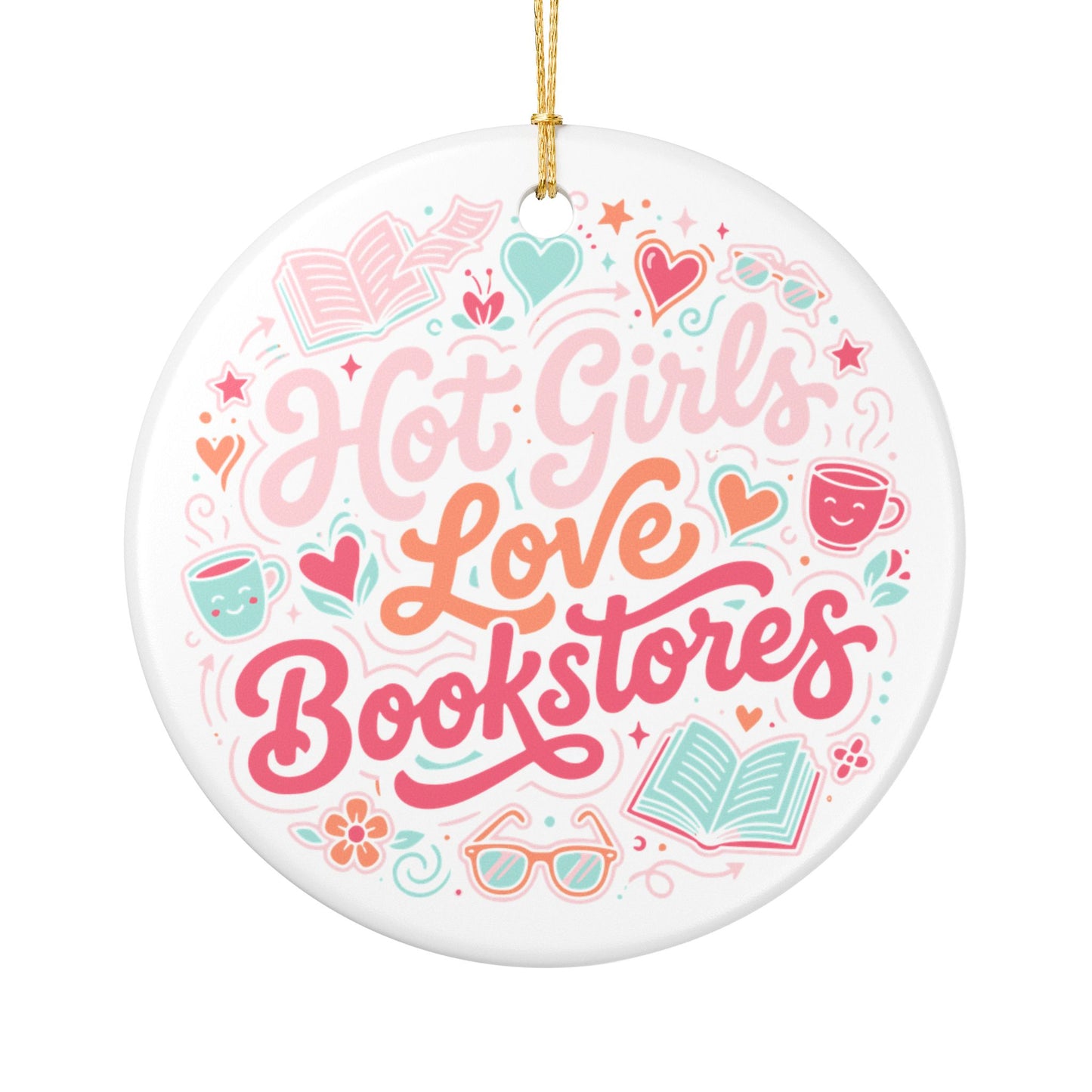 Hot Girls Love Bookstores | Ceramic Holiday Ornament