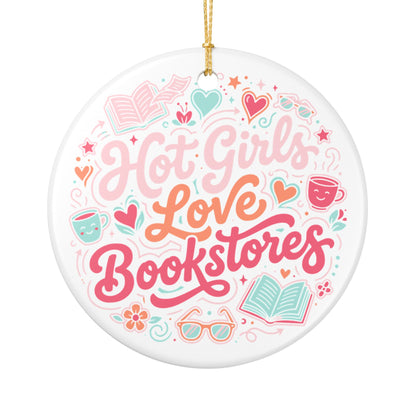 Hot Girls Love Bookstores | Ceramic Holiday Ornament