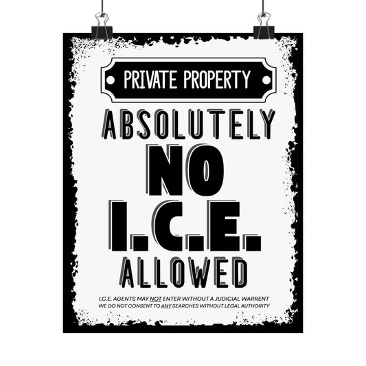 Absolutely No I.C.E. Allowed Private Property Poster by Spinsterly Co, matte black and white legal rights text