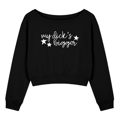 A black off-the-shoulder cropped sweatshirt with the phrase 'my dick's bigger' printed in white script across the chest, flanked by two white stars, shown against a plain white background.
