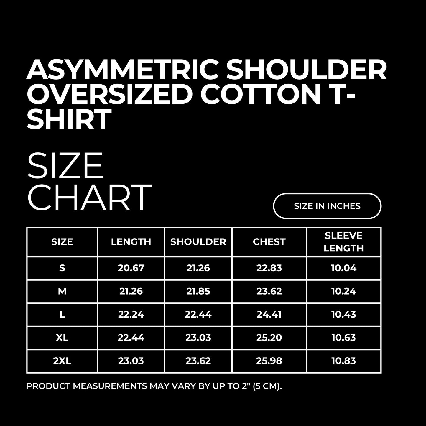 A size chart graphic for an asymmetric shoulder oversized cotton T-shirt, showing measurements in inches for sizes S through 2XL on a black background with white text.