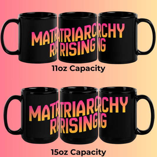 Matriarchy Rising Sunrise Feminist Statement Mug by Spinsterly Co, glossy black ceramic with double sided sunrise print