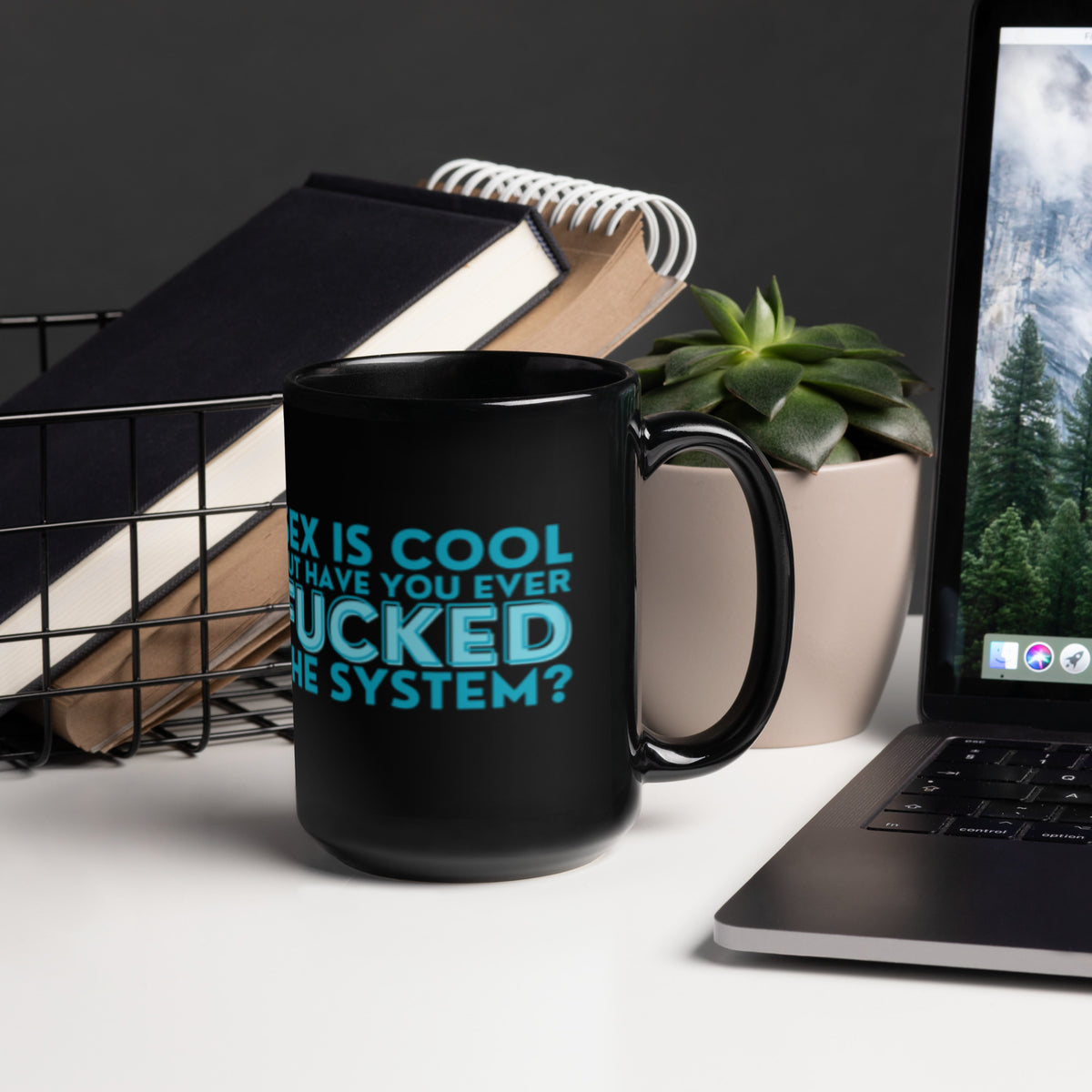 Sex Is Cool But Have You Ever F*cked the System Black Glossy Mug | Funny Activist Gift - Spinsterly Co