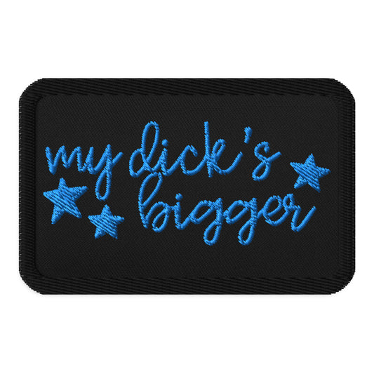 My Dick's Bigger Embroidered Patch Feminist Statement Accessory by Spinsterly Co, black patch with blue embroidered text