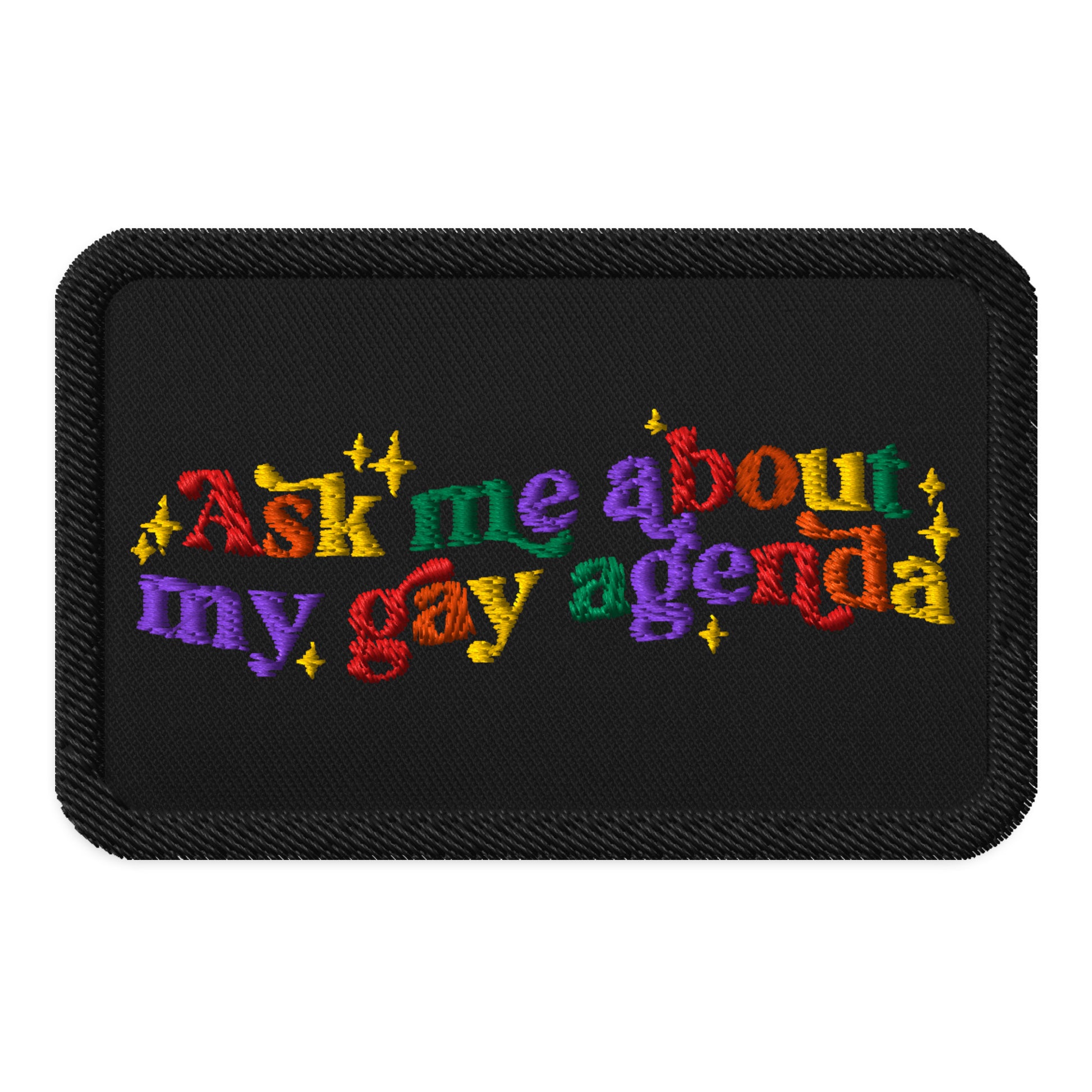 Ask Me About My Gay Agenda Embroidered Patch by Spinsterly Co, black twill patch with conversation-style design