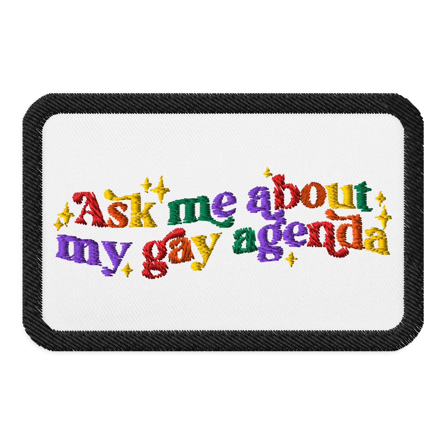 Ask Me About My Gay Agenda Embroidered Patch by Spinsterly Co, black 3 inch twill backing pride design