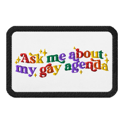 Ask Me About My Gay Agenda Embroidered Patch by Spinsterly Co, black 3 inch twill backing pride design