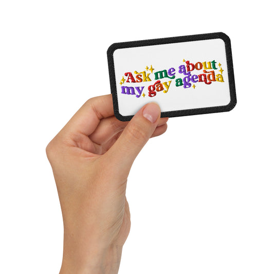 Ask Me About My Gay Agenda Embroidered Patch by Spinsterly Co, white twill backing, conversation style design