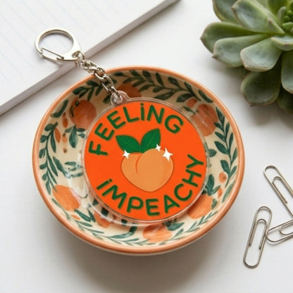 Feeling Impeachy Acrylic Keychain | Political Pun Gift - Spinsterly Co