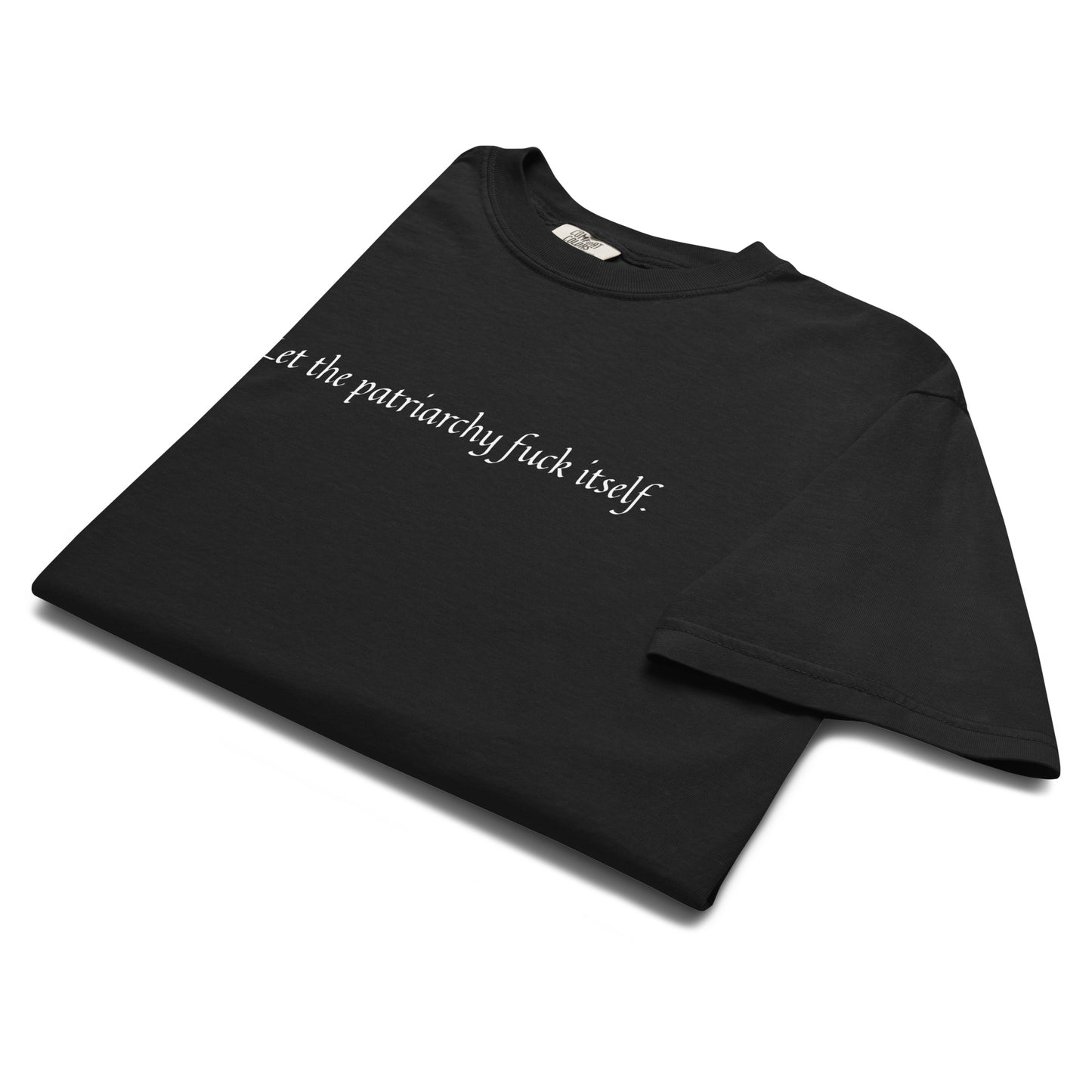 Let the Patriarchy Fuck Itself Feminist Garment-Dyed Heavyweight T-Shirt by Spinsterly Co in black with bold slogan print