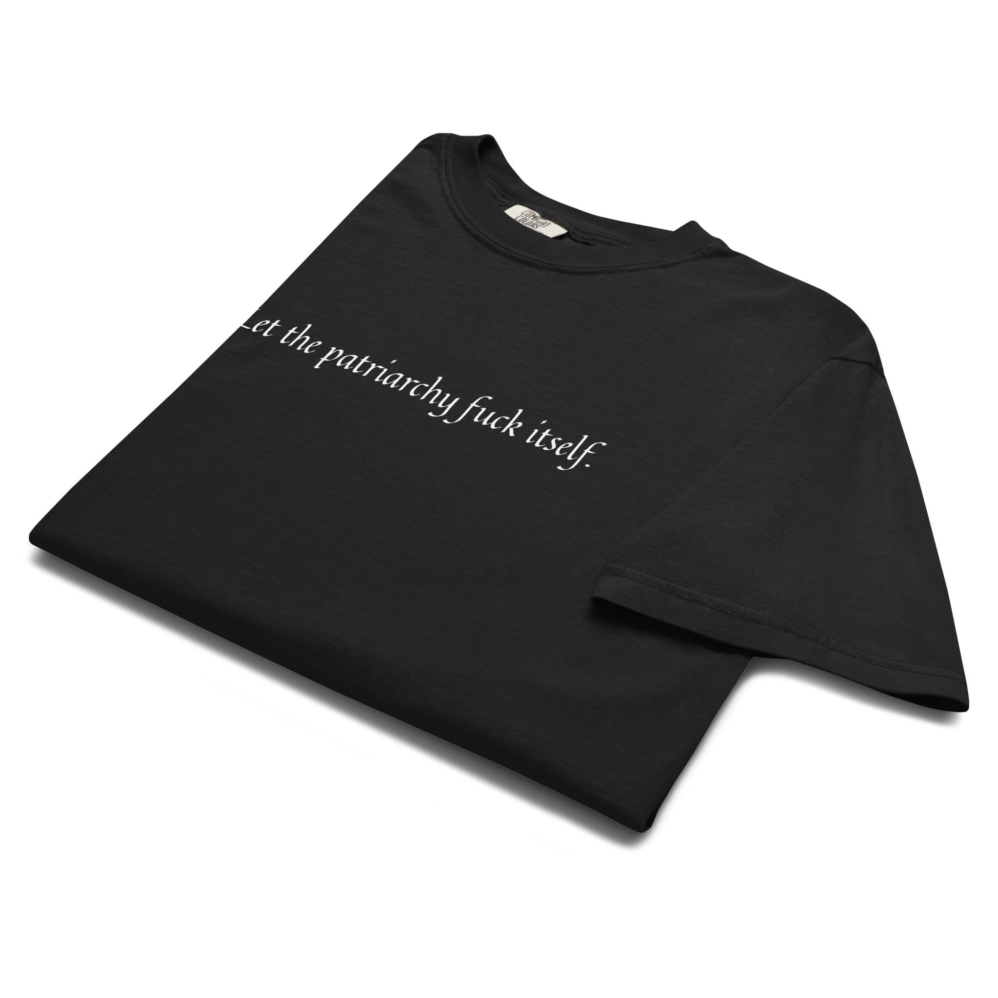Let the Patriarchy Fuck Itself Feminist Garment-Dyed Heavyweight T-Shirt by Spinsterly Co in black with bold slogan print