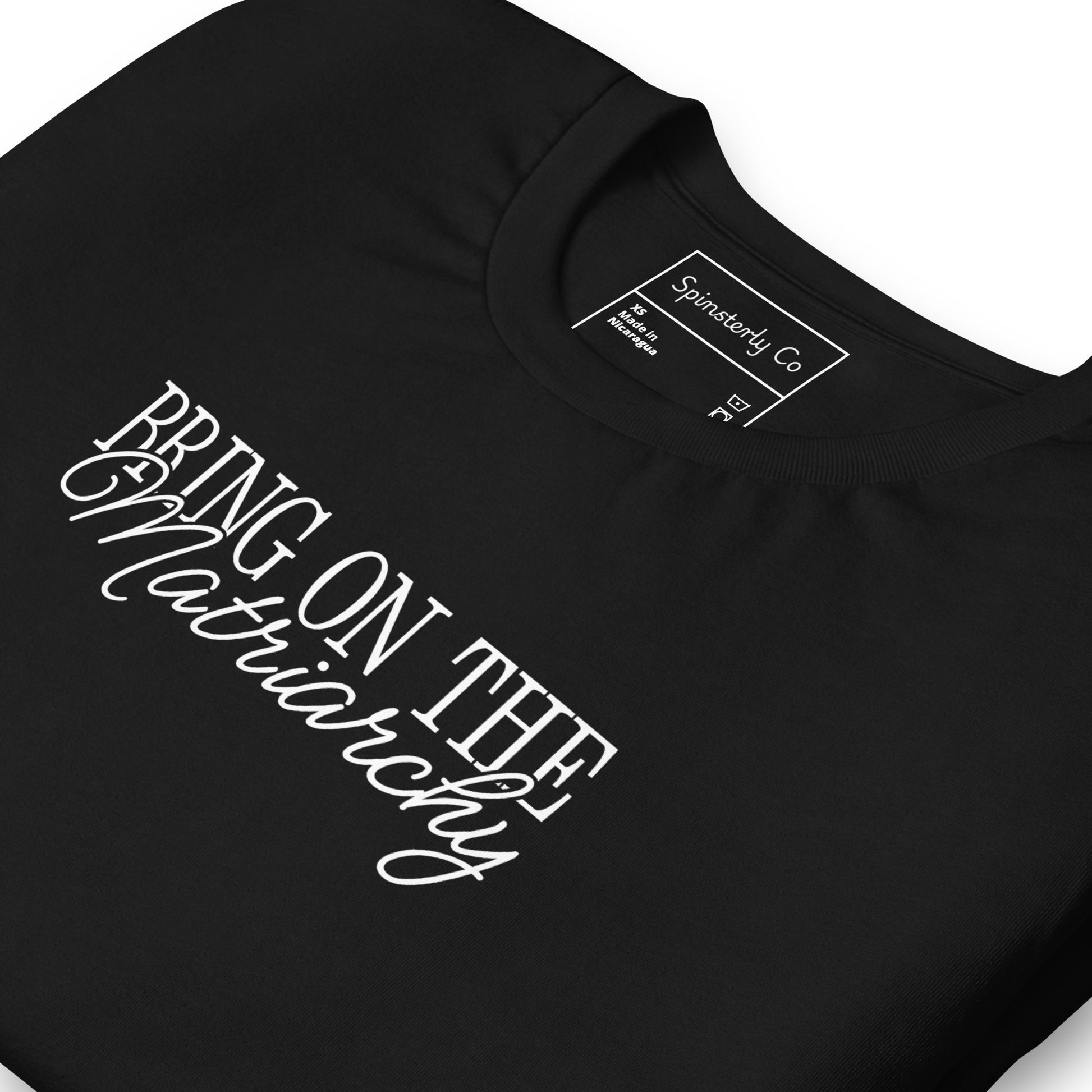 Bring on the Matriarchy T-Shirt by Spinsterly Co in Black unisex graphic tee with white slogan print