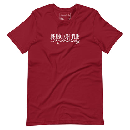 Bring on the Matriarchy T-Shirt Feminist Graphic Tee Spinsterly Co unisex graphic t-shirt maroon with white print