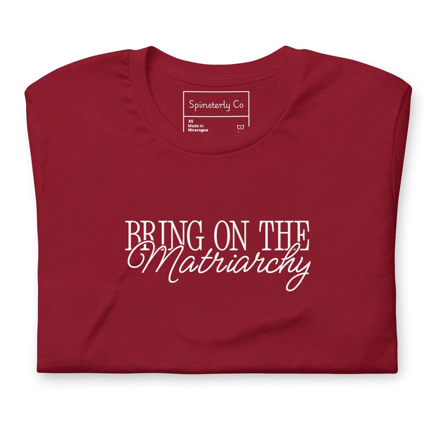Bring on the Matriarchy T-Shirt by Spinsterly Co in Maroon unisex graphic tee with bold protest lettering
