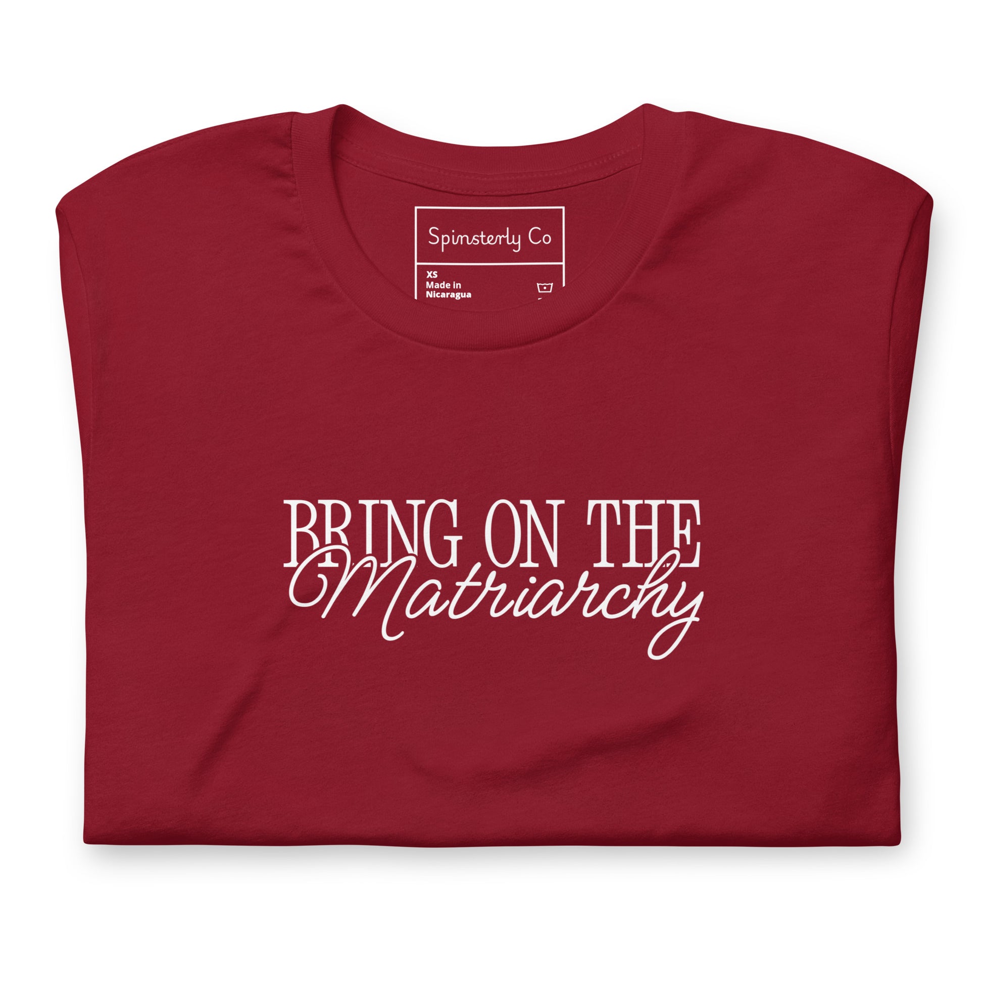 Bring on the Matriarchy T-Shirt by Spinsterly Co in Maroon unisex graphic tee with bold protest lettering