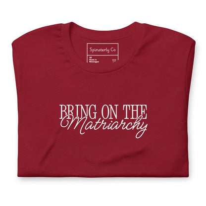 Bring on the Matriarchy T-Shirt by Spinsterly Co in Maroon unisex graphic tee with bold protest lettering