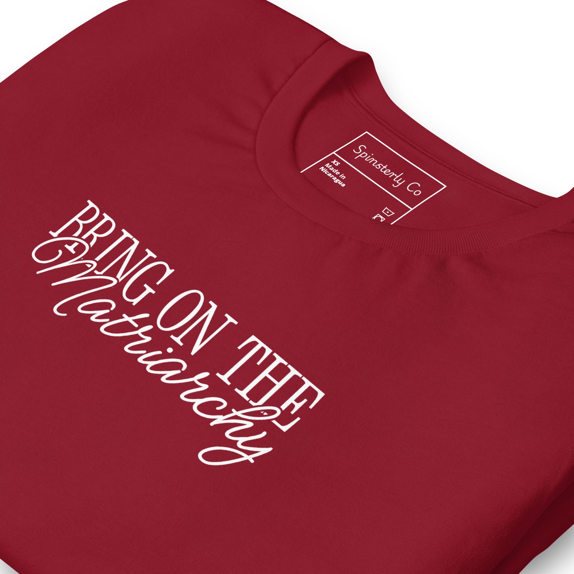 Bring on the Matriarchy T-Shirt by Spinsterly Co unisex graphic t-shirt in Cardinal red with bold white text