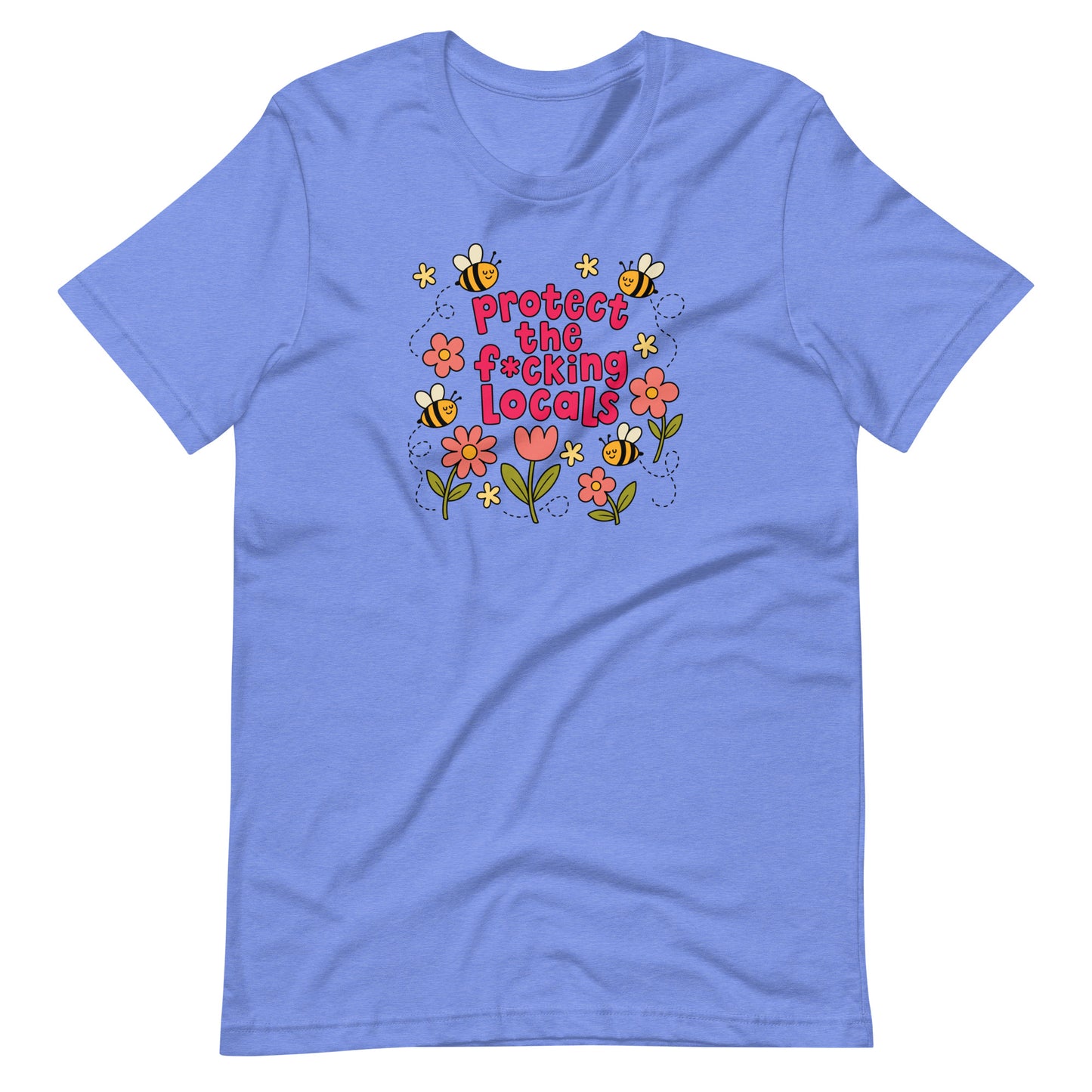 Protect The Locals Fcking Bee Inspired T-Shirt by Spinsterly Co unisex tee in Heather True Royal with printed graphic