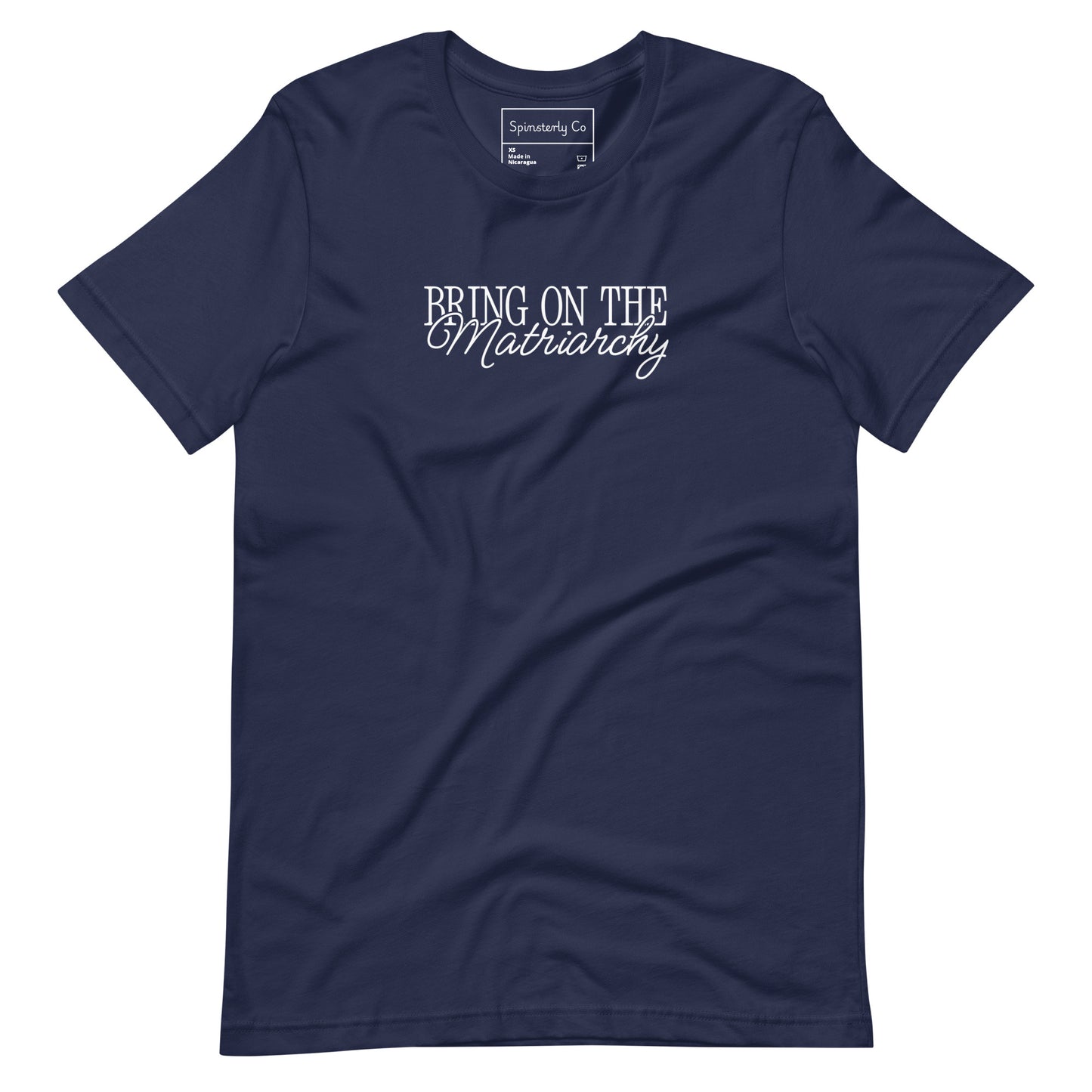 Bring on the Matriarchy T-Shirt by Spinsterly Co, unisex graphic tee in Navy with white slogan print