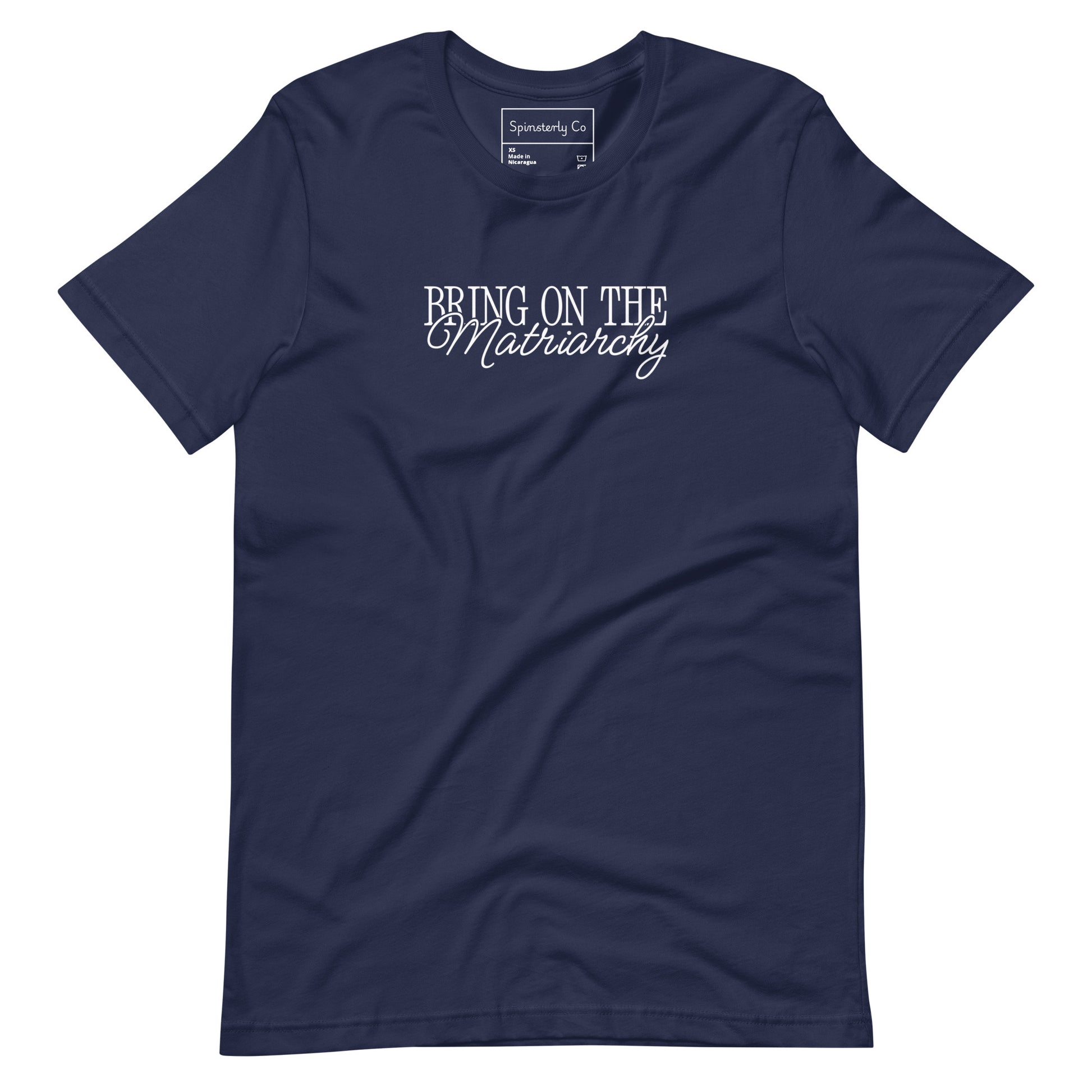 Bring on the Matriarchy T-Shirt by Spinsterly Co, unisex graphic tee in Navy with white slogan print