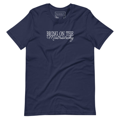 Bring on the Matriarchy T-Shirt by Spinsterly Co, unisex graphic tee in Navy with white slogan print