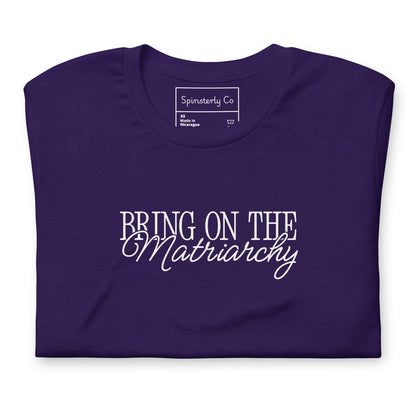 Bring on the Matriarchy T-Shirt by Spinsterly Co, unisex graphic tee in Team Purple with bold slogan print