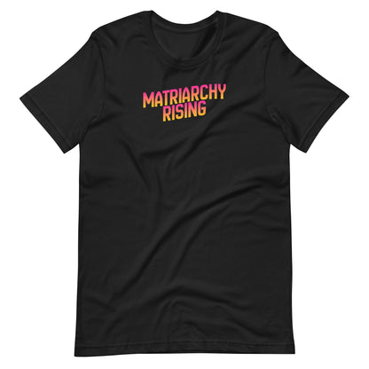 Black Matriarchy Rising t-shirt with bold sunrise-gradient lettering across the chest.