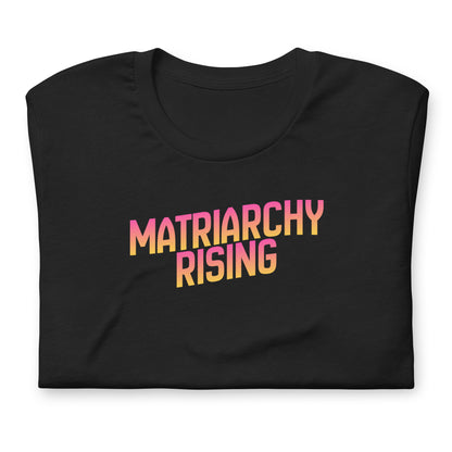Matriarchy Rising T-Shirt by Spinsterly Co, black unisex graphic tee with sunrise gradient lettering