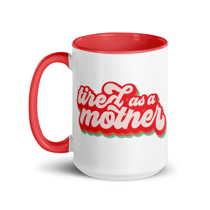 Tired as a Mother Retro Accent Coffee Mug Spinsterly Co ceramic mug with glossy finish and red interior