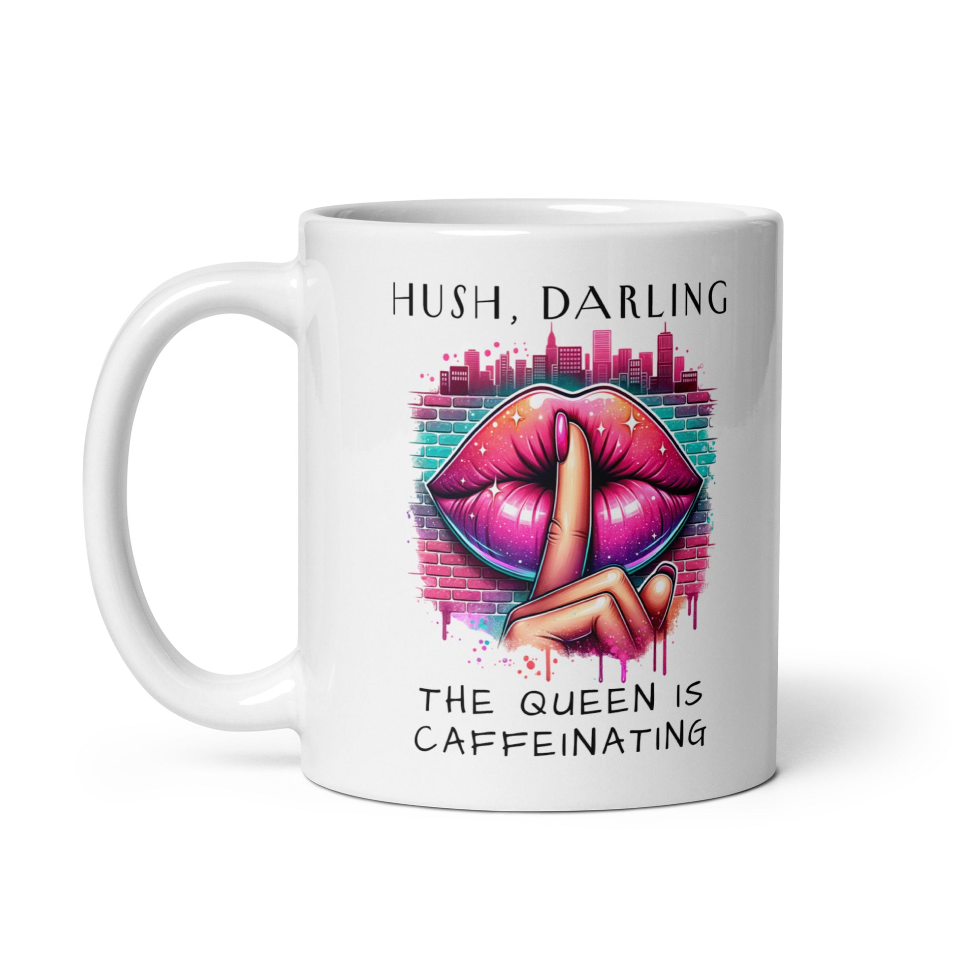 Hush Darling The Queen Is Caffeinating White Glossy Mug by Spinsterly Co with shush lips graphic
