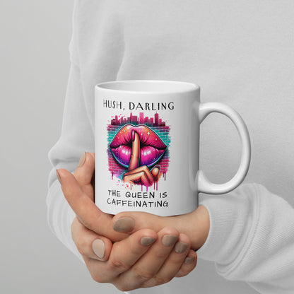Hush Darling The Queen Is Caffeinating White Glossy Mug by Spinsterly Co with shush lips graphic