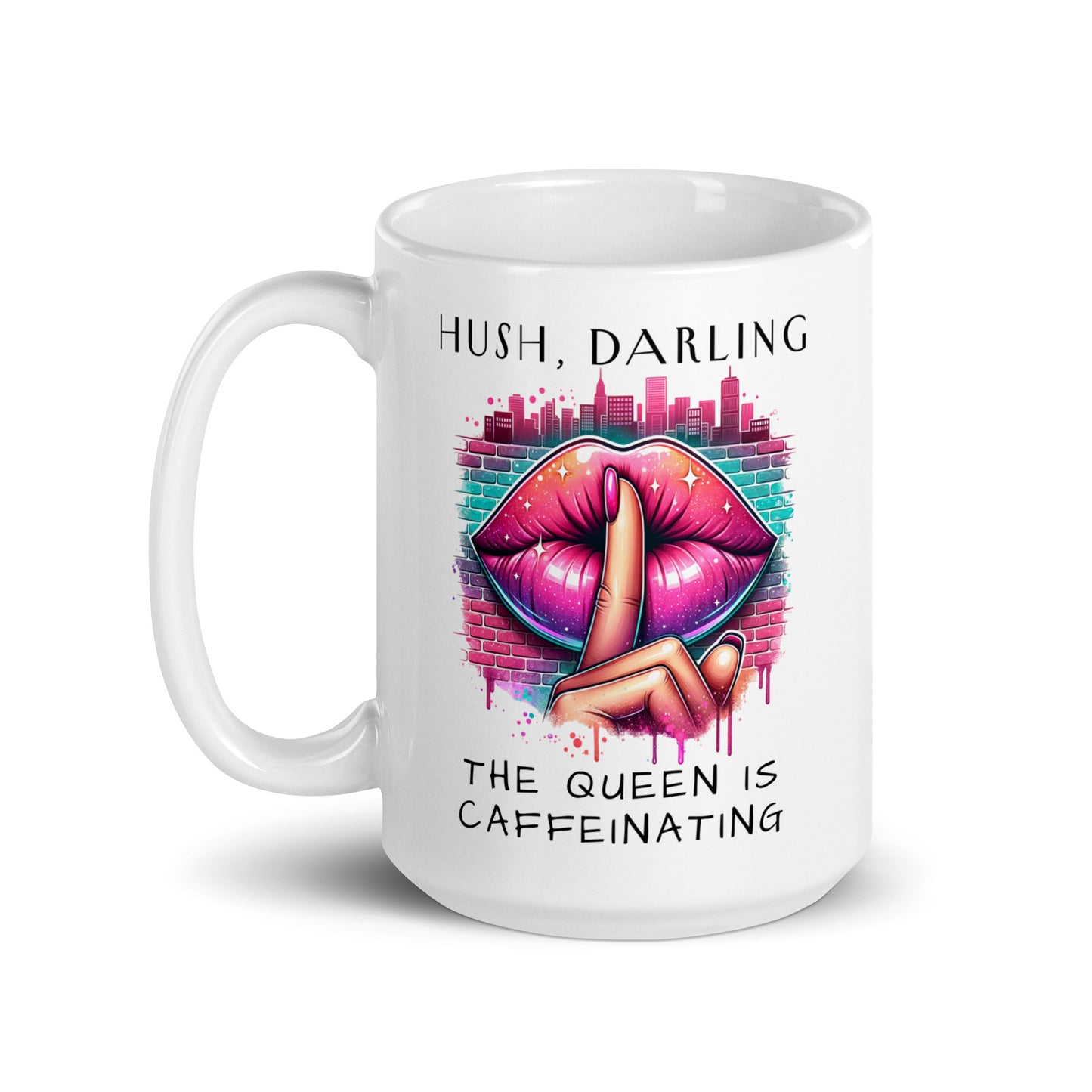 Hush Darling The Queen Is Caffeinating White Glossy Mug by Spinsterly Co, ceramic with shush lips graphic