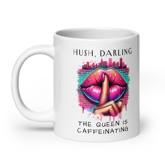 Hush Darling The Queen Is Caffeinating White Glossy Mug by Spinsterly Co, glossy ceramic with shush lips graphic