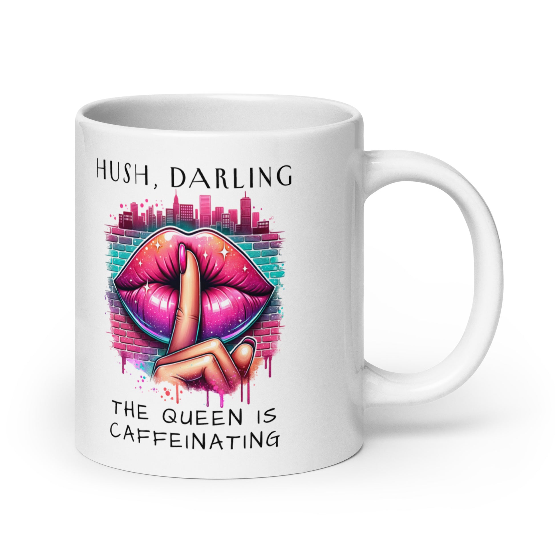 Hush Darling The Queen Is Caffeinating White Glossy Mug by Spinsterly Co with shush lips graphic